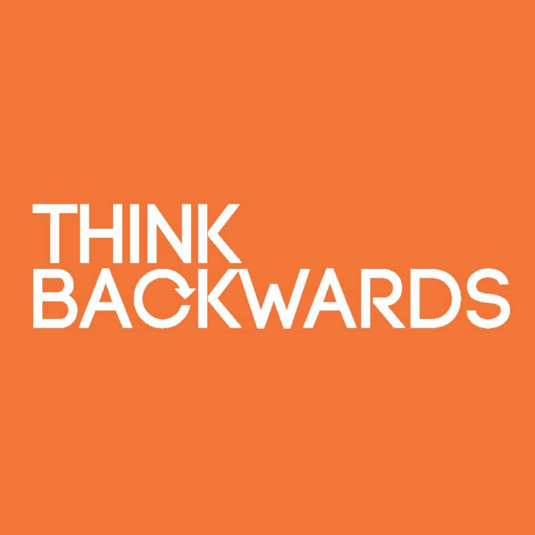 Think Backwards